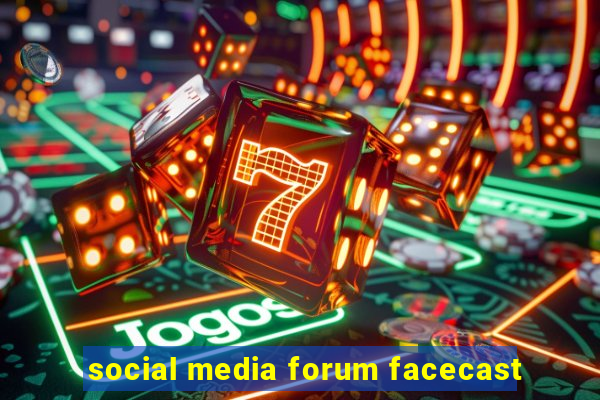 social media forum facecast